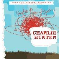 Charlie Hunter - Right Now Move (2022 Remaster)
