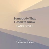 Christine Brown - Somebody That I Used to Know