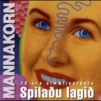 Mannakorn - Spilaðu lagið
