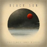 Black Sun - Patience and Blood