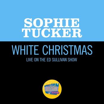 Sophie Tucker - White Christmas (Live On The Ed Sullivan Show, December 16, 1951)