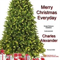 Charles Alexander - Merry Christmas Everyday (Instrumental) [Revised 2022]