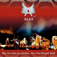 Alas - Rio No Solo Es Piedra, En Vivo en Brasil 2003