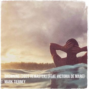Mark Tierney (feat. Victoria De Mare) - Drowning (2022 Remaster)