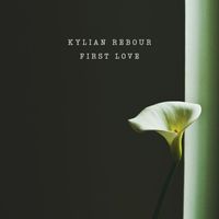 Kylian Rebour - First Love