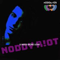 NoddY RIoT - U NEED MORE LOVE