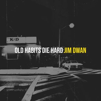 Jim Dwan - Old Habits Die Hard