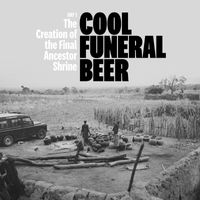 Bengt Berger - Cool Funeral Beer, Day 1 - the Creation of the Final Ancestor Shrine