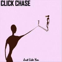 Click Chase - Just Like You