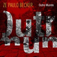 Zé Paulo Becker - Outro Mundo