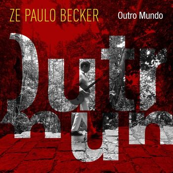 Zé Paulo Becker - Outro Mundo
