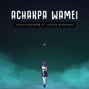 Anzus Engudam - Achakpa Wamei (Ehool 2 Soundtrack) [Male Version] [feat. Chand Ningthou]