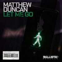 Matthew Duncan - Let Me Go