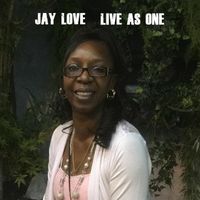 Jay Love - Live as One