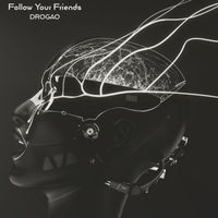 Drogao - Follow Your Friends