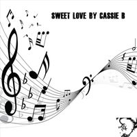 Cassie B - Sweet Love