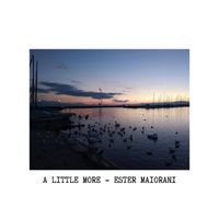 Ester Maiorani - A Little More