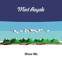 Mint Royale - Show Me
