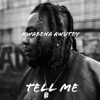 Kwabena Awutey - Tell Me