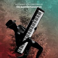 The Masked Pianoman - All I Want for Christmas Is the Masked Pianoman