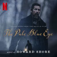 Howard Shore - The Pale Blue Eye (Soundtrack from the Netflix Film)