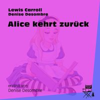 Lewis Carroll - Alice kehrt zurück