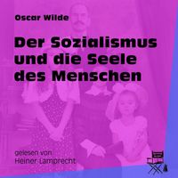 Oscar Wilde - Der Sozialismus und die Seele des Menschen