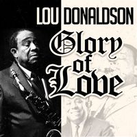 Lou Donaldson - Glory of Love