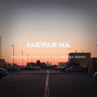 Jagwar Ma - Give Me a Reason (Michael Mayer Does the Amoeba Remix)
