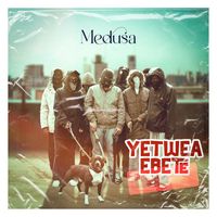 Medusa - Yetwea Ebete (Explicit)