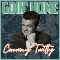 Conway Twitty - Goin' Home