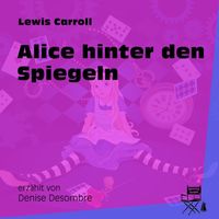 Lewis Carroll - Alice hinter den Spiegeln