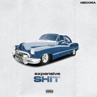 Medora - Expensive Shit (Explicit)