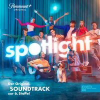 Spotlight - Spotlight - Der Original-Soundtrack zur 6.Staffel (Explicit)