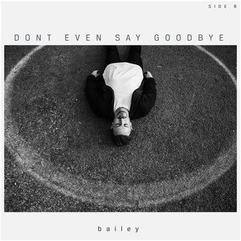 Bailey - Don't Even Say Goodbye
