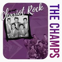 The Champs - Chariot Rock