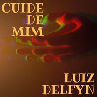 Luiz Delfyn - Cuide de Mim