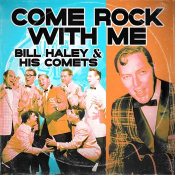 Bill Haley & His Comets - Come Rock with Me