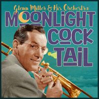 Glenn Miller & His Orchestra - Moonlight Cocktail