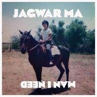 Jagwar Ma - Man I Need