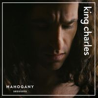 King Charles - Feel These Heavy Times (Mahogany Sessions)