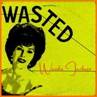 Wanda Jackson - Wasted