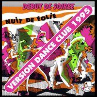 Début De Soirée - Nuit de folie (Version Dance Club 1995)