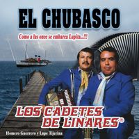 Los Cadetes de Linares - El Chubasco "Como A Las Once Se Embarca Lupita…!!!"