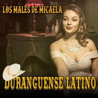 Duranguense Latino - Los Males De Micaela