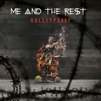 Me and the Rest - Bulletproof (Explicit)