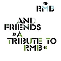 RMB - RMB & Friends >> A Tribute to RMB <<
