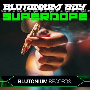 Blutonium Boy - Superdope