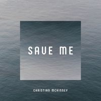 Christian McKinney - Save Me