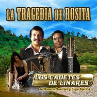 Los Cadetes de Linares - La Tragedia De Rosita